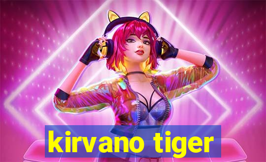 kirvano tiger